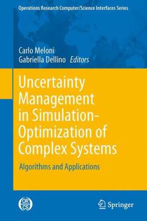 Uncertainty Management in Simulation-Optimization of Complex Systems: Algorithms and Applications de Gabriella Dellino