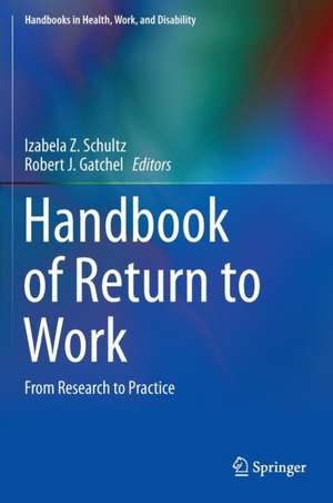 Handbook of Return to Work: From Research to Practice de Izabela Z. Schultz