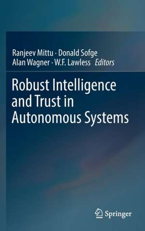 Robust Intelligence and Trust in Autonomous Systems de Ranjeev Mittu