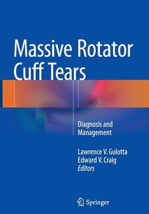 Massive Rotator Cuff Tears: Diagnosis and Management de Lawrence V. Gulotta