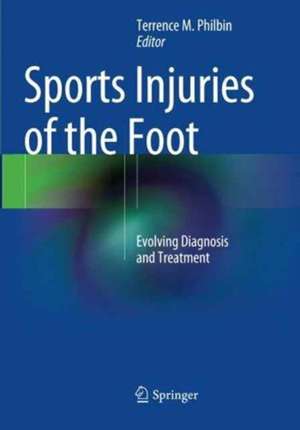 Sports Injuries of the Foot: Evolving Diagnosis and Treatment de Terrence M. Philbin