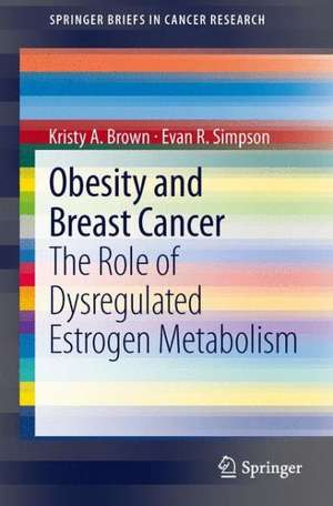 Obesity and Breast Cancer: The Role of Dysregulated Estrogen Metabolism de Kristy A. Brown