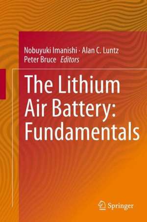 The Lithium Air Battery: Fundamentals de Nobuyuki Imanishi