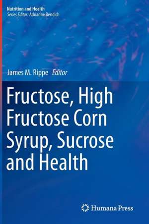 Fructose, High Fructose Corn Syrup, Sucrose and Health de James M. Rippe