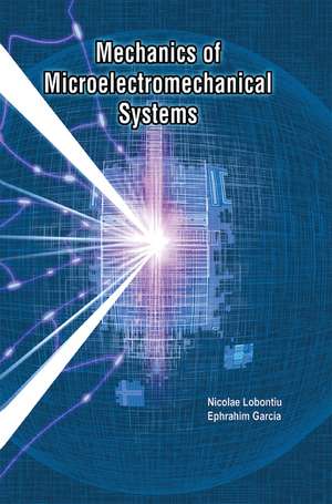 Mechanics of Microelectromechanical Systems de Nicolae Lobontiu