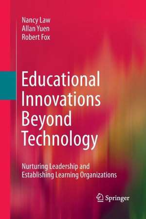 Educational Innovations Beyond Technology: Nurturing Leadership and Establishing Learning Organizations de Nancy Law