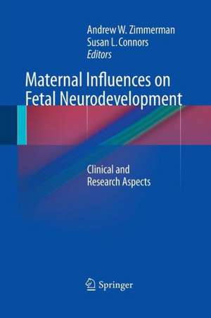 Maternal Influences on Fetal Neurodevelopment: Clinical and Research Aspects de Andrew W. Zimmerman