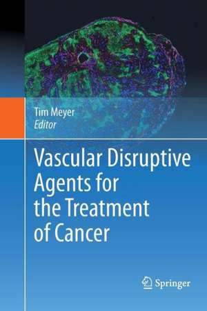 Vascular Disruptive Agents for the Treatment of Cancer de Tim Meyer