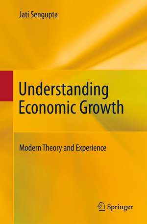 Understanding Economic Growth: Modern Theory and Experience de Jati Sengupta