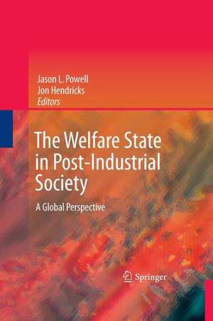 The Welfare State in Post-Industrial Society: A Global Perspective de Jason L. Powell