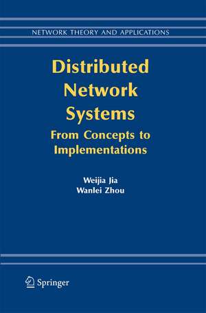 Distributed Network Systems: From Concepts to Implementations de Weijia Jia