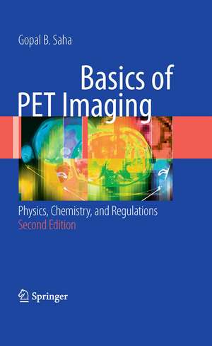 Basics of PET Imaging: Physics, Chemistry, and Regulations de Gopal B. Saha