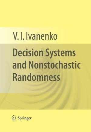 Decision Systems and Nonstochastic Randomness de V. I. Ivanenko