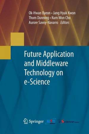 Future Application and Middleware Technology on e-Science de Ok-Hwan Byeon