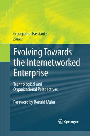 Evolving Towards the Internetworked Enterprise: Technological and Organizational Perspectives de Giuseppina Passiante