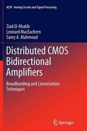 Distributed CMOS Bidirectional Amplifiers: Broadbanding and Linearization Techniques de Ziad El-Khatib