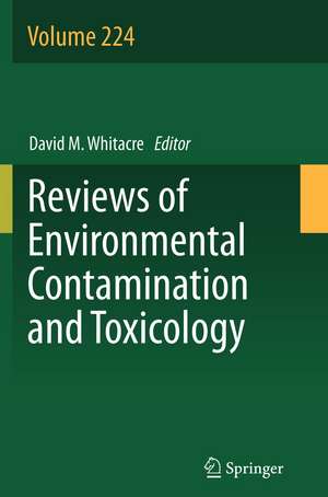 Reviews of Environmental Contamination and Toxicology Volume 224 de David M. Whitacre