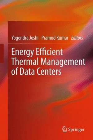 Energy Efficient Thermal Management of Data Centers de Yogendra Joshi