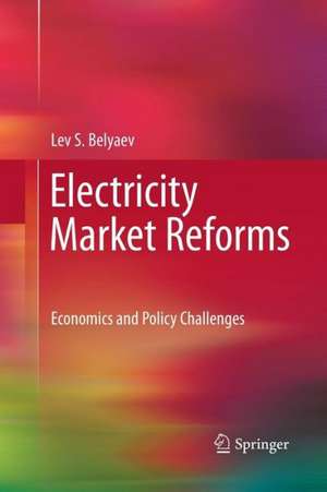 Electricity Market Reforms: Economics and Policy Challenges de Lev S. Belyaev