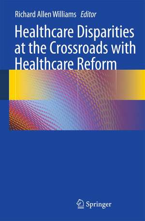 Healthcare Disparities at the Crossroads with Healthcare Reform de Richard Allen Williams