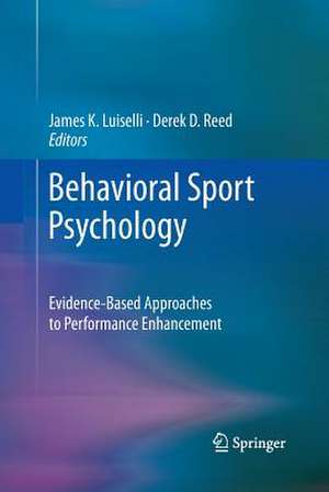 Behavioral Sport Psychology: Evidence-Based Approaches to Performance Enhancement de James K. Luiselli