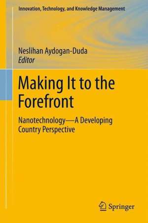 Making It to the Forefront: Nanotechnology—A Developing Country Perspective de Neslihan Aydogan-Duda