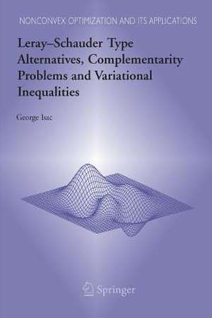 Leray–Schauder Type Alternatives, Complementarity Problems and Variational Inequalities de George Isac