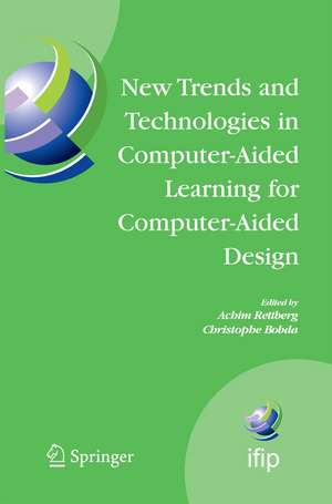 New Trends and Technologies in Computer-Aided Learning for Computer-Aided Design: IFIP International Working Conference: EduTech 2005, Perth, Australia, October 20-21, 2005 de Achim Rettberg