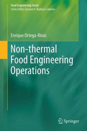 Non-thermal Food Engineering Operations de Enrique Ortega-Rivas