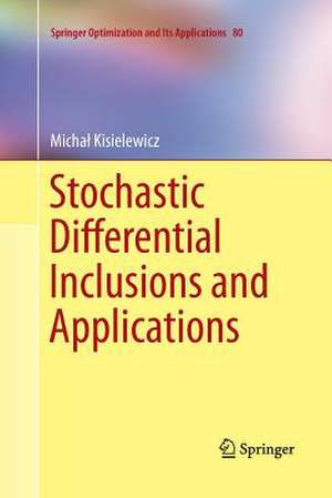 Stochastic Differential Inclusions and Applications de Michał Kisielewicz