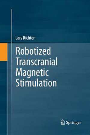 Robotized Transcranial Magnetic Stimulation de Lars Richter