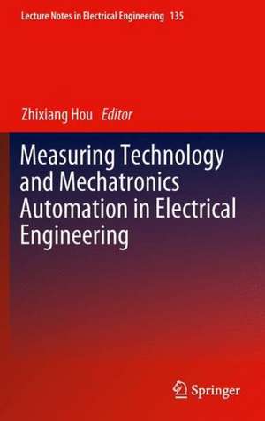 Measuring Technology and Mechatronics Automation in Electrical Engineering de Zhixiang Hou