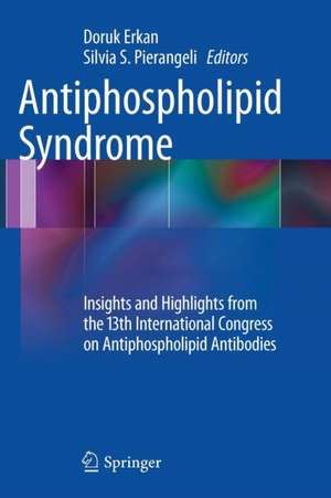 Antiphospholipid Syndrome: Insights and Highlights from the 13th International Congress on Antiphospholipid Antibodies de Doruk Erkan