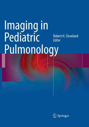 Imaging in Pediatric Pulmonology de Robert H. Cleveland