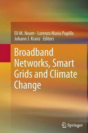 Broadband Networks, Smart Grids and Climate Change de Eli M. Noam