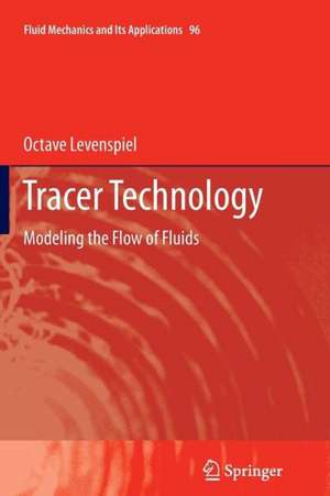 Tracer Technology: Modeling the Flow of Fluids de Octave Levenspiel