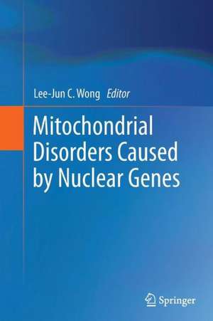 Mitochondrial Disorders Caused by Nuclear Genes de Lee-Jun C. Wong