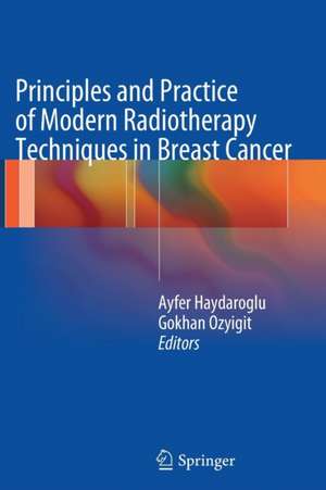 Principles and Practice of Modern Radiotherapy Techniques in Breast Cancer de Ayfer Haydaroglu