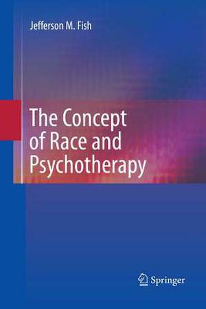 The Concept of Race and Psychotherapy de Jefferson M. Fish