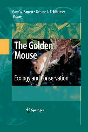 The Golden Mouse: Ecology and Conservation de Gary W. Barrett