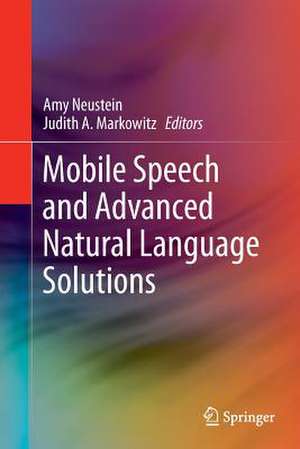 Mobile Speech and Advanced Natural Language Solutions de Amy Neustein