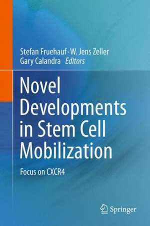 Novel Developments in Stem Cell Mobilization: Focus on CXCR4 de Stefan Fruehauf