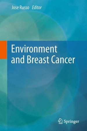 Environment and Breast Cancer de Jose Russo