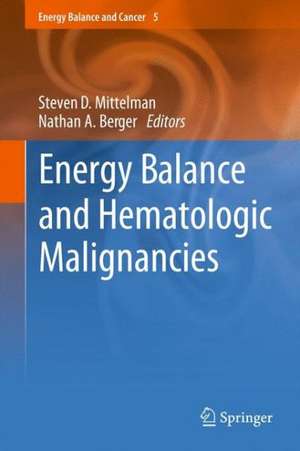 Energy Balance and Hematologic Malignancies de Steven D. Mittelman