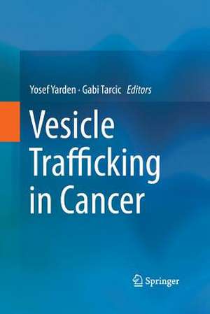 Vesicle Trafficking in Cancer de Yosef Yarden