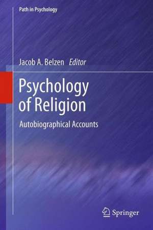 Psychology of Religion: Autobiographical Accounts de Jacob A. van Belzen