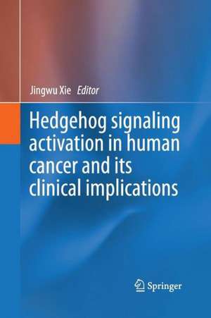 Hedgehog signaling activation in human cancer and its clinical implications de Jingwu Xie