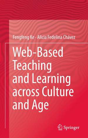 Web-Based Teaching and Learning across Culture and Age de Fengfeng Ke