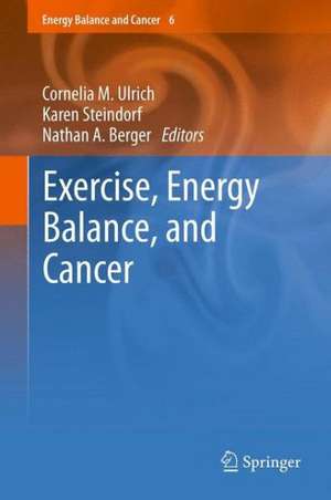 Exercise, Energy Balance, and Cancer de Cornelia M. Ulrich