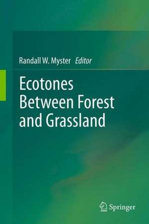 Ecotones Between Forest and Grassland de Randall W. Myster